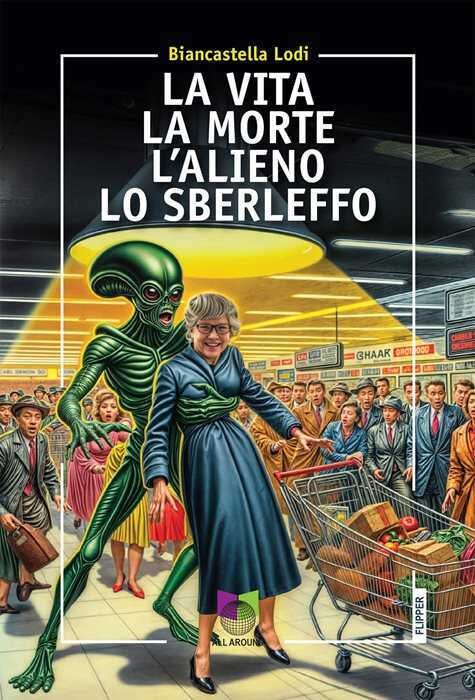 La vita la morte l'alieno lo sberleffo