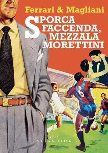 Sporca faccenda, mezzala Morettini