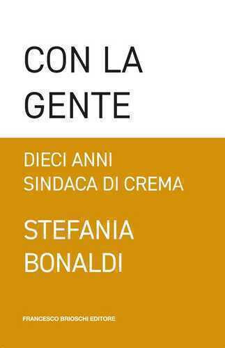 Con la gente. Dieci anni sindaca di Crema
