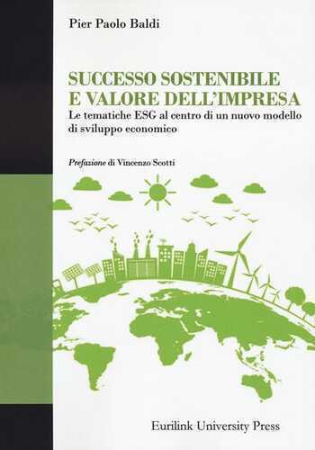 Successo sostenibile e valore dell'impresa. Le tematiche ESG al centro di un nuovo modello di sviluppo economico