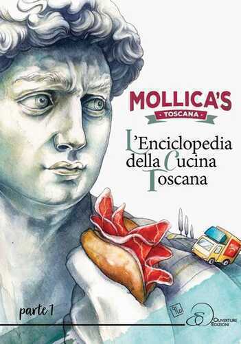 Mollica's Toscana. L'enciclopedia della cucina toscana. Vol. 1