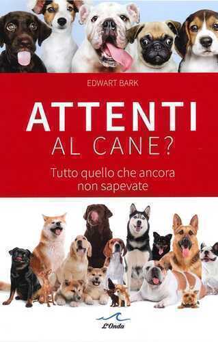 Attenti al cane? Tutto quello che ancora non sapevate