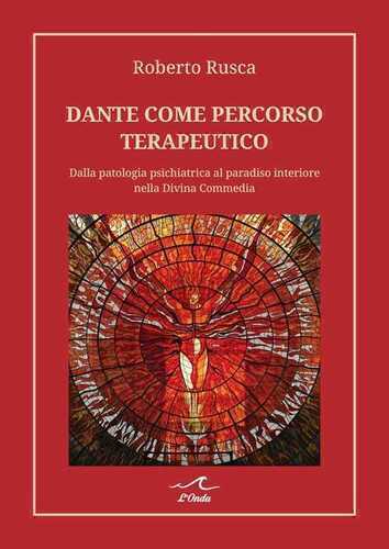 Dante come percorso terapeutico. Dalla patologia psichiatrica al paradiso interiore nella Divina Commedia
