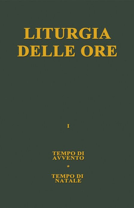 Liturgia delle ore. Vol. 1: Tempo di Avvento, tempo di Natale.