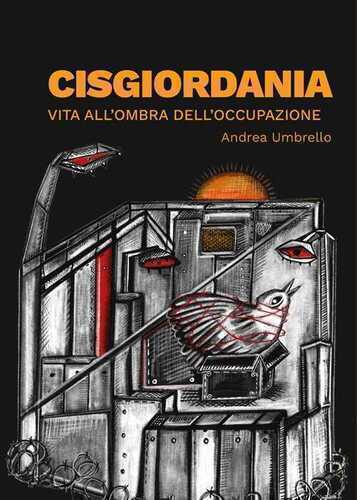 Cisgiordania. Vita all'ombra dell'occupazione