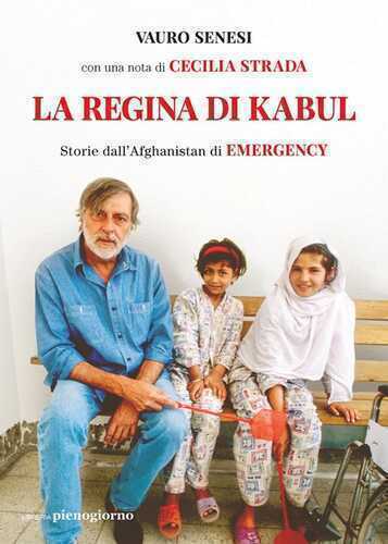 La regina di Kabul. Storie dall'Afghanistan di Emergency