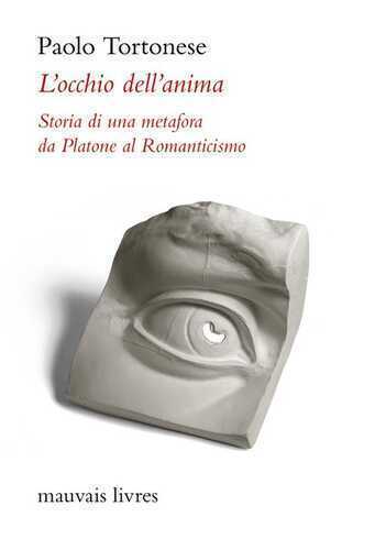 L'occhio dell'anima. Storia di una metafora da Platone al Romanticismo