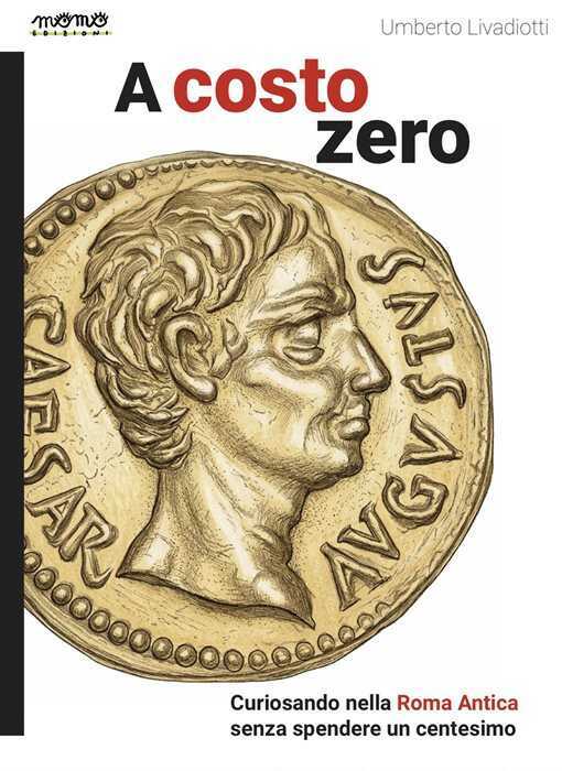 A costo zero. Curiosando nella Roma Antica senza spendere un centesimo