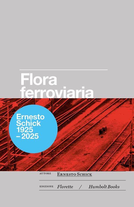 Flora ferroviaria ovvero la rivincita della natura sull'uomo. Osservazioni botaniche sull'area della stazione internazionale di Chiasso 1969–1978. Ediz. a colori