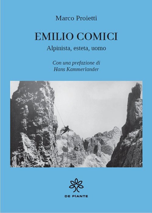 Emilio Comici. Alpinista, esteta, uomo