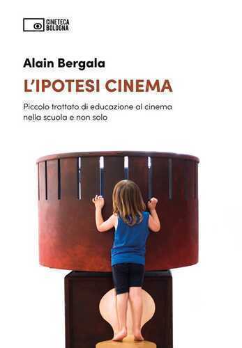 L'ipotesi cinema. Piccolo trattato di educazione al cinema nella scuola e non solo