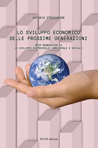 Lo sviluppo economico delle prossime generazioni. Next Generation EU. Lo sviluppo sostenibile, ambientale e sociale. Nuova ediz.