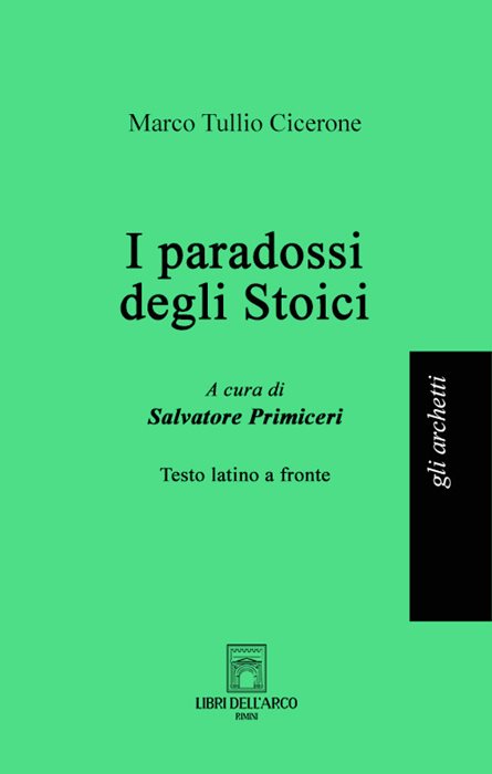 I paradossi degli stoici. Testo latino a fronte. Ediz. bilingue — Marco Tullio Cicerone