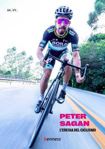 Peter Sagan. L'eresia del ciclismo