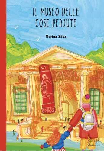 Il museo delle cose perdute. Ediz. illustrata