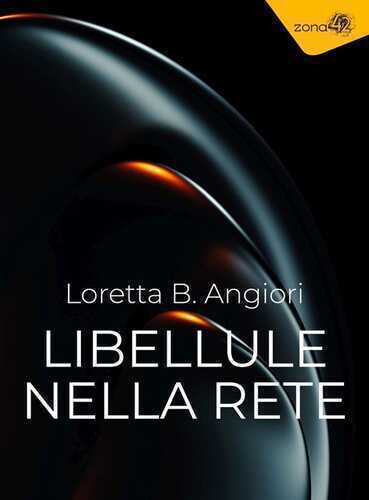 Libellule nella rete — Loretta B. Angiori
