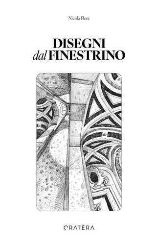Disegni dal finestrino. 50+1 disegni per essere dentro i luoghi. Ediz. illustrata