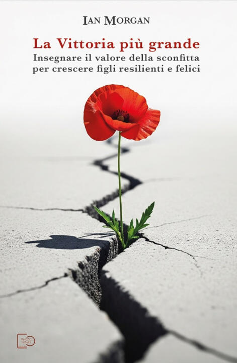 vittoria più grande. Insegnare il valore della sconfitta per crescere figli resilienti e felici