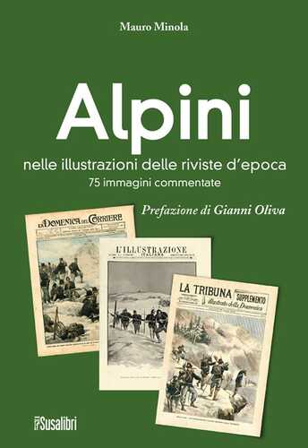 Alpini nelle illustrazioni delle riviste d’epoca. 75 immagini commentate. Ediz. illustrata