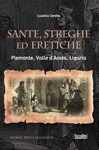 Sante, streghe ed eretiche. Piemonte, Valle d’Aosta, Liguria