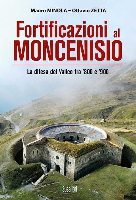 Fortificazioni al Moncenisio. (269) La difesa del Valico tra ’800 e ’900