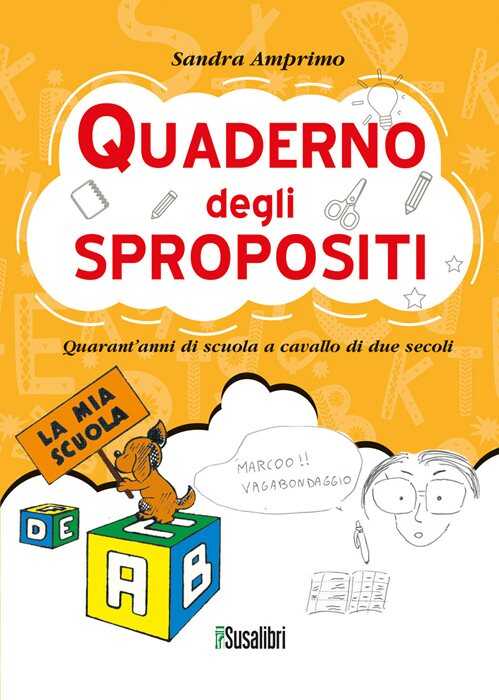Quaderno degli spropositi. Quarant’anni di scuola a cavallo di due secoli