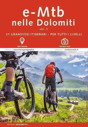 E-MTB in Dolomiti. Vol. 1: 31 grandiosi itinerari. Per tutti i livelli