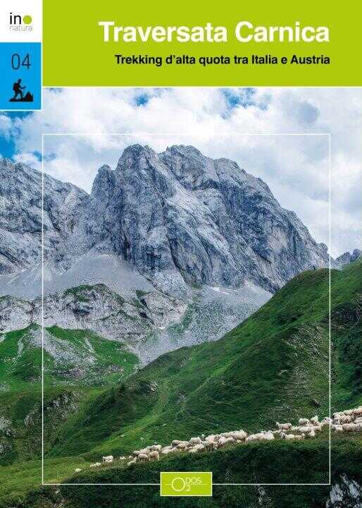 Traversata carnica. Trekking d’alta quota tra Italia e Austria