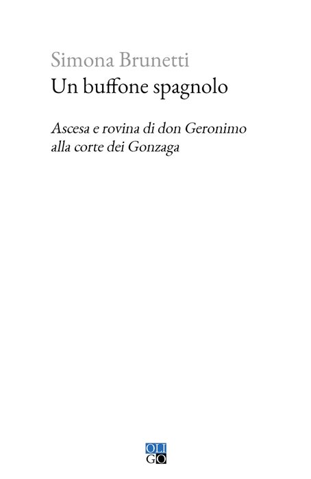 Un buffone spagnolo. Ascesa e rovina di don Geronimo alla corte dei Gonzaga
