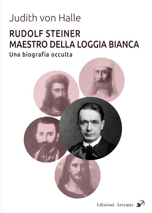 Rudolf Steiner Maestro della Loggia Bianca. Una biografia occulta