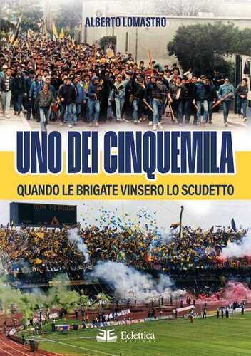 Uno dei cinquemila. Quando le Brigate vinsero lo scudetto