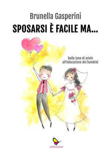 Sposarsi è facile ma... Dalla luna di miele all'educazione dei bambini
