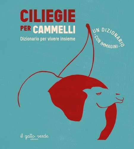 Ciliegie per cammelli. Ediz. a colori