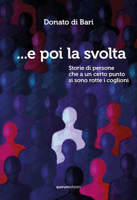 ...E poi la svolta. Storie di persone che a un certo punto si sono rotte i coglioni