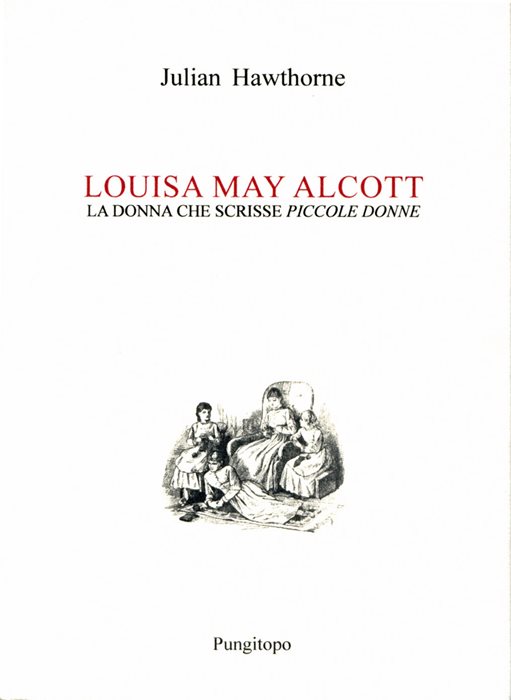 Louisa May Alcott. La donna che scrisse «Piccole donne»