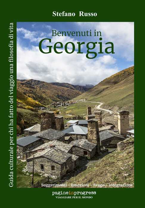 Benvenuti in Georgia. Guida culturale per chi ha fatto del viaggio una filosofia di vita. Con Segnalibro