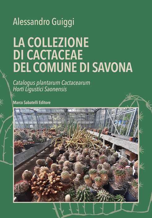 La la collezione di cactaceae del comune di Savona. Catalogus plantarum Cactacearum Horti Ligustici Saonensis