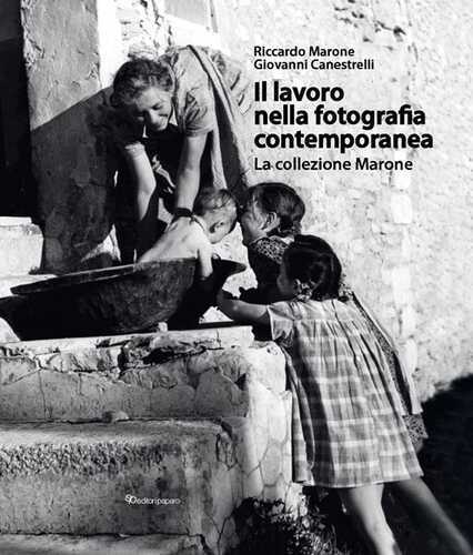Il lavoro nella fotografia contemporanea. La collezione Marone