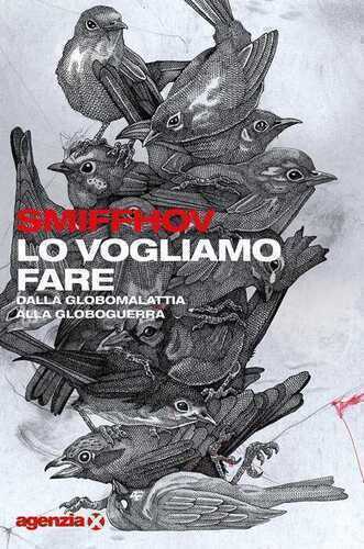 Lo vogliamo fare. Dalla globomalattia alla globoguerra