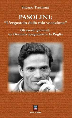 Pasolini: «l’ergastolo della mia vocazione». Gli esordi giovanili tra Giacinto Spagnoletti e la Puglia