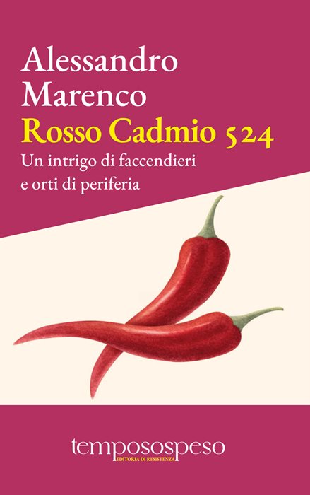 Rosso cadmio 524. Un intrigo di faccendieri e orti di periferia