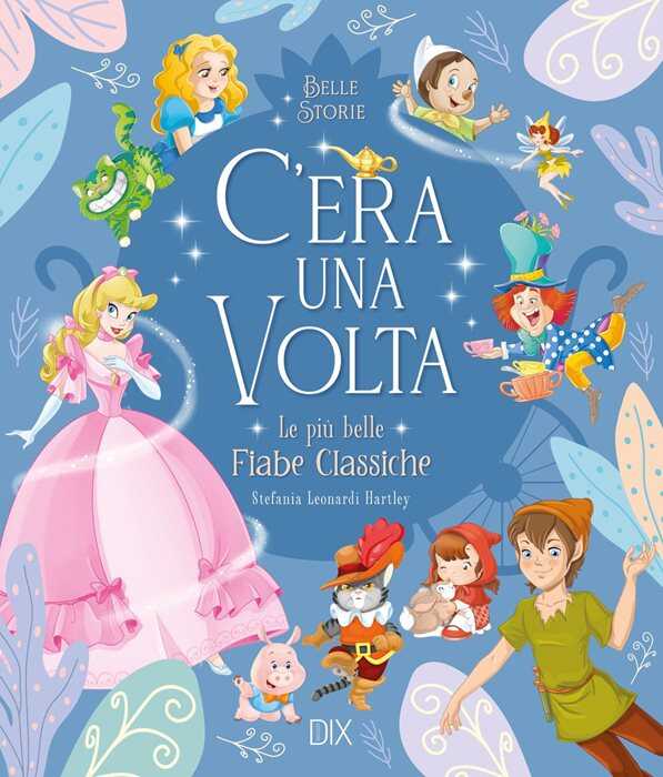 C'era una volta. Ediz. a colori — Stefania Leonardi Hartley