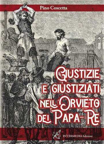 Giustizie e giustiziati nell'Orvieto dei Papa-Re