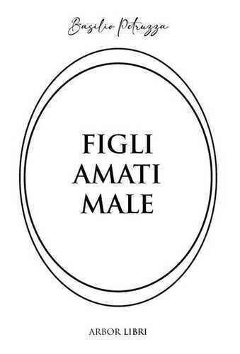Figli amati male