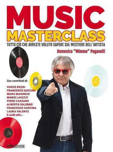 Music masterclass. Tutto ciò che avreste voluto sapere sul mestiere dell'artista