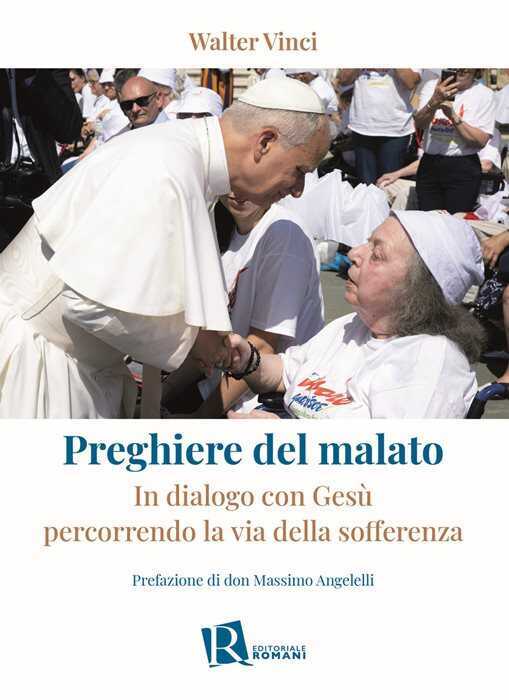 Preghiere del malato. In dialogo con Gesù percorrendo la via della sofferenza