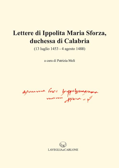Lettere di Ippolita Maria Sforza, duchessa di Calabria. (13 luglio 1453-4 agosto 1488)