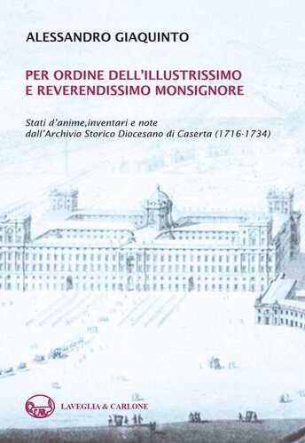 Per ordine dell'illustrissimo e reverendissimo monsignore. Stati d'anime, inventari e note dall'Archivio Storico Diocesano di Caserta (1716-1734)