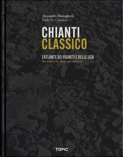 Chianti classico. L'atlante dei vigneti e delle UGA