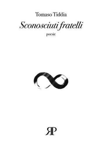 Sconosciuti fratelli. (Poesie 1993-2008)